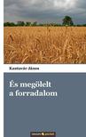 Kantavár János - És megölelt a forradalom