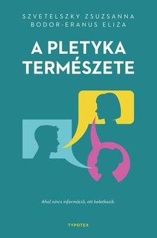 Szvetelszky Zsuzsanna - Bodor-Eranus Eliza - A pletyka természete
