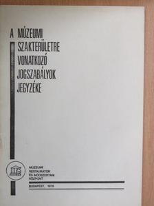 Dr. Nagyhegyi Zoltán - A múzeumi szakterületre vonatkozó jogszabályok jegyzéke [antikvár]