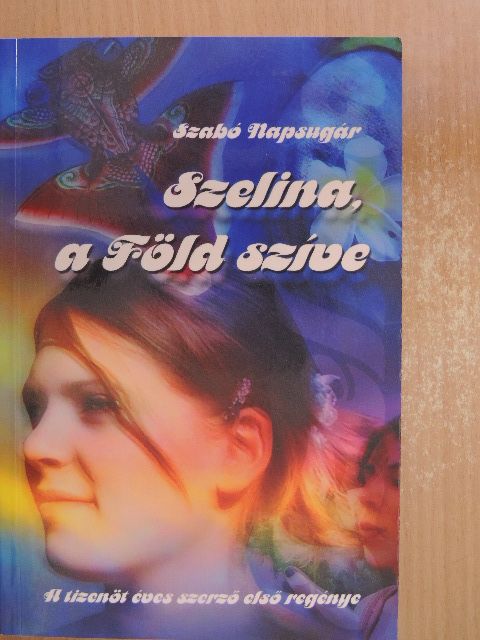 Szabó Napsugár - Szelina, a Föld szíve [antikvár]