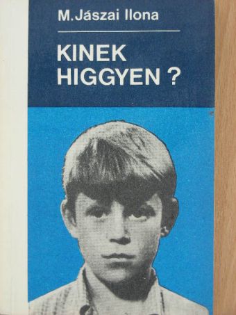 M. Jászai Ilona - Kinek higgyen? [antikvár]
