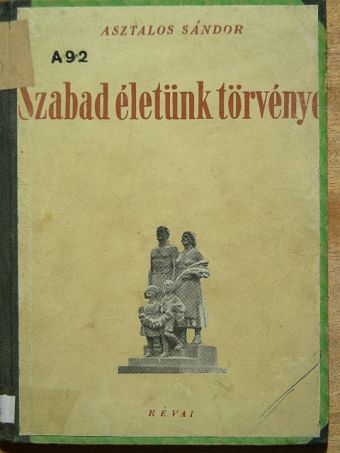 Asztalos Sándor - Szabad életünk törvénye [antikvár]