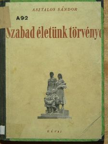 Asztalos Sándor - Szabad életünk törvénye [antikvár]