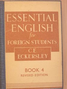 C. E. Eckersley - Essential English for Foreign Students Book 4. [antikvár]