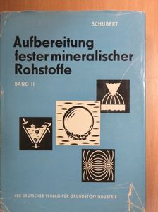Prof. Dr. Heinrich Schubert - Aufbereitung fester mineralischer Rohstoffe II. [antikvár]