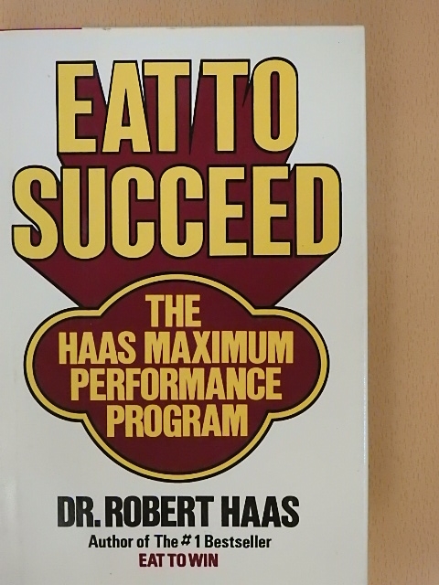 Dr. Robert Haas - Eat to Succeed [antikvár]