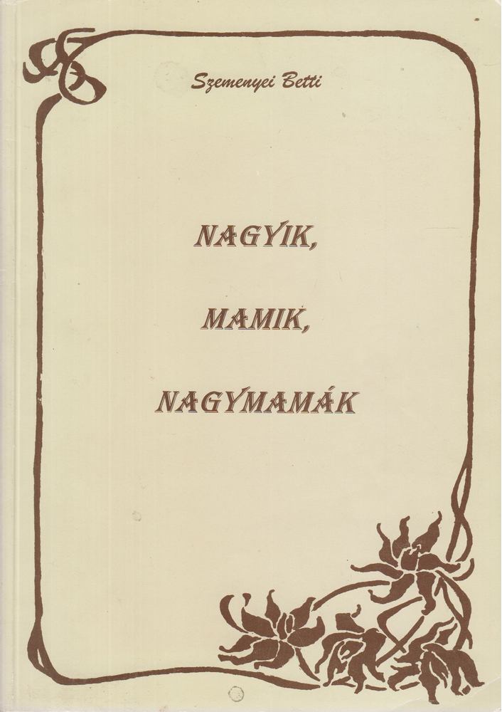 Szemenyei Betti - Nagyik, mamik, nagymamák [antikvár]