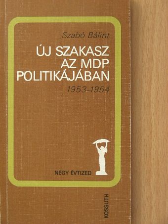 Szabó Bálint - Új szakasz az MDP politikájában [antikvár]