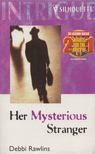 Debbi Rawlins - Her Mysterious Stranger [antikvár]