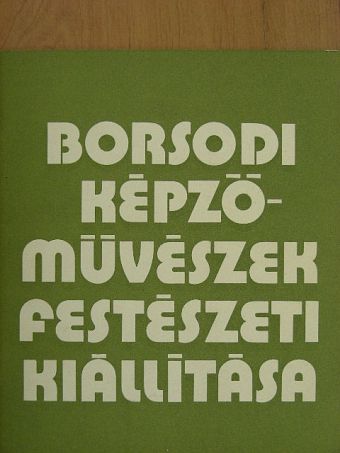 Végvári Lajos - Borsodi képzőművészek festészeti kiállítása [antikvár]