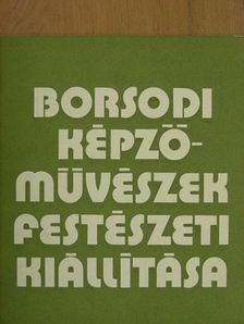 Végvári Lajos - Borsodi képzőművészek festészeti kiállítása [antikvár]