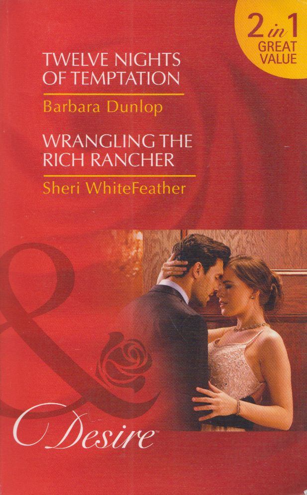 Barbara Dunlop, Sheri WhiteFeather - Twelve Nights of Temptation / Wrangling The Rich Rancher [antikvár]