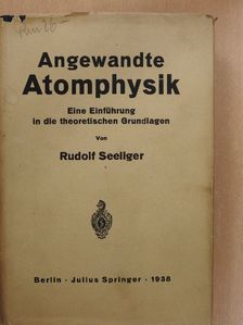 Dr. Rudolf Seeliger - Angewandte Atomphysik [antikvár]