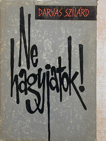 Darvas Szilárd - Ne hagyjatok! [antikvár]