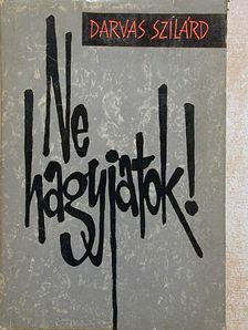 Darvas Szilárd - Ne hagyjatok! [antikvár]