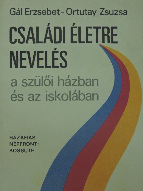 Gál Erzsébet - Családi életre nevelés a szülői házban és az iskolában [antikvár]