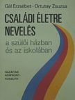 Gál Erzsébet - Családi életre nevelés a szülői házban és az iskolában [antikvár]