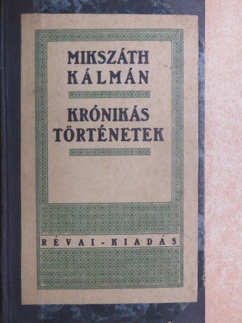 Mikszáth Kálmán - Krónikás történetek [antikvár]
