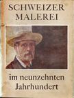 Max Huggler, Anna Maria Cetto - Schweizer Malerei im neunzehnten Jahrhundert [antikvár]