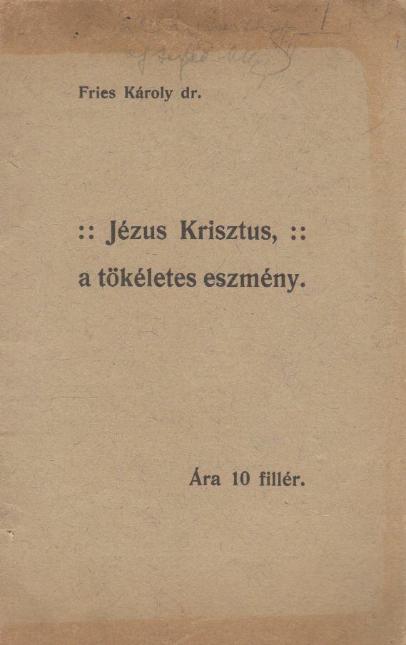 Fries Károly - Jézus Krisztus a tökéletes eszmény [antikvár]
