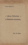 Fries Károly - Jézus Krisztus a tökéletes eszmény [antikvár]