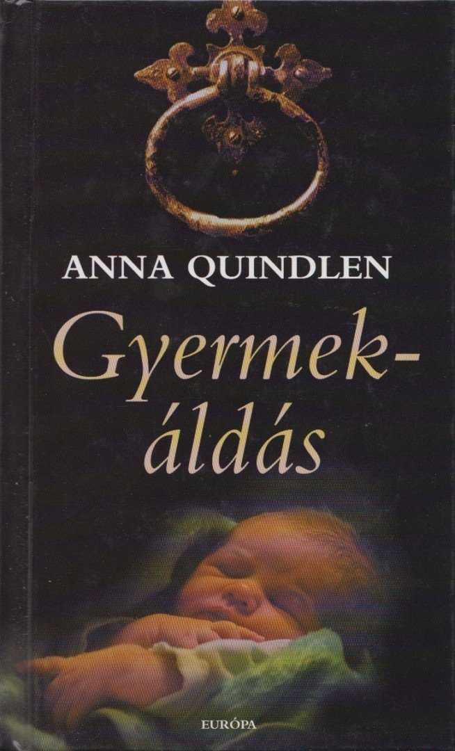 QUINDLEN, ANNA - Gyermekáldás [antikvár]