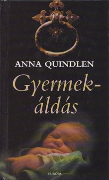 QUINDLEN, ANNA - Gyermekáldás [antikvár]
