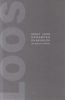 Adolf Loos - Ornamens és nevelés [antikvár]