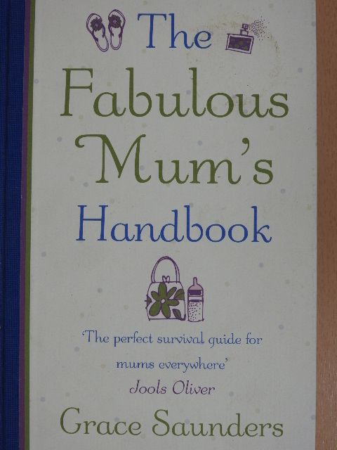 Grace Saunders - The Fabulous Mum's Handbook [antikvár]