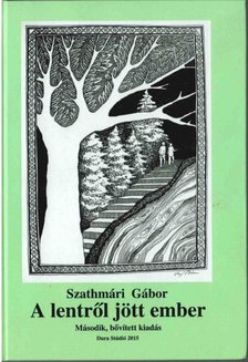 SZATHMÁRI GÁBOR - A lentről jött ember (dedikált) [antikvár]