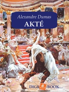Alexandre Dumas - Akté [eKönyv: epub, mobi]