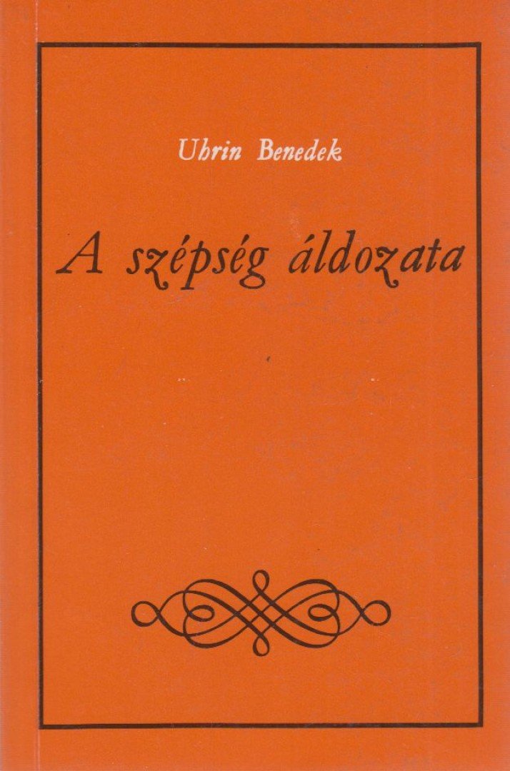 Uhrin Benedek - A szépség áldozata... I. (dedikált) [antikvár]