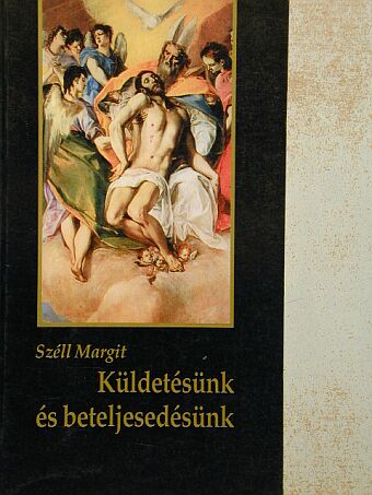 Széll Margit - Küldetésünk és beteljesedésünk [antikvár]