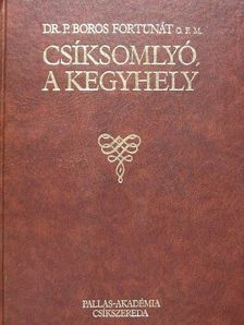 Dr. P. Boros Fortunát - Csíksomlyó, a kegyhely [antikvár]