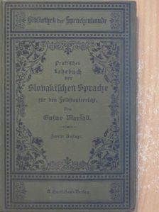 Gustav Marsall - Praktisches Lehrbuch der Slovakischen Sprache für den Selbstunterricht (gótbetűs) [antikvár]