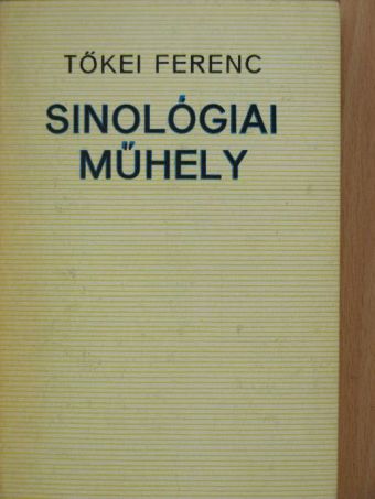 Tőkei Ferenc - Sinológiai műhely [antikvár]