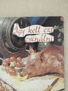 Bartók István - Így kell ezt csinálni [antikvár]