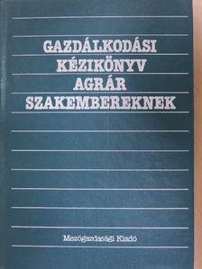 Dr. Enese László - Gazdálkodási kézikönyv agrár szakembereknek [antikvár]