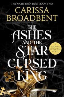 Carissa Broadbent - The Ashes and the Star-Cursed King (The Crowns of Nyaxia Series, Book 2)