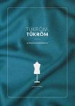 Komáromi Mónika - Tükröm, Tükröm - A Tudatos Nő Kézikönyve