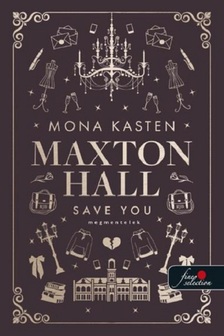 Mona Kasten - Save You - Megmentelek (Maxton Hall 2.)