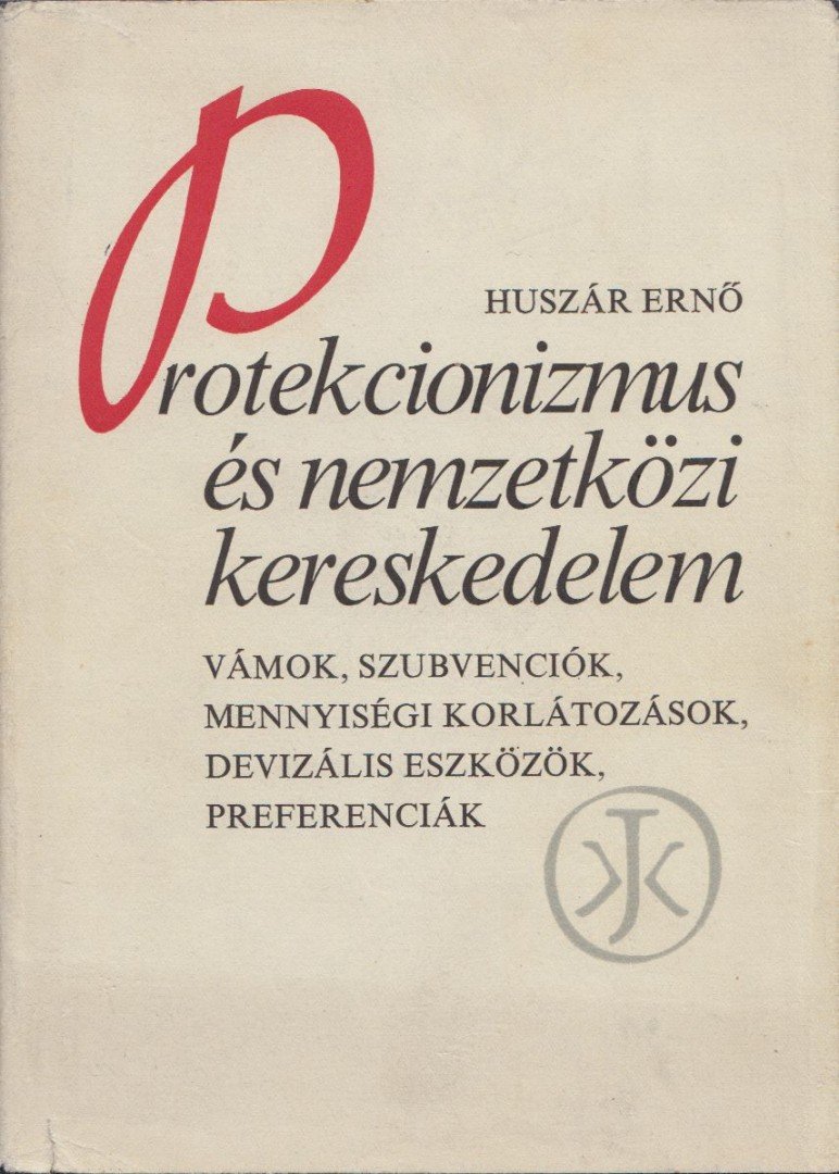 Huszár Ernő - Protekcionizmus és nemzetközi kereskedelem [antikvár]