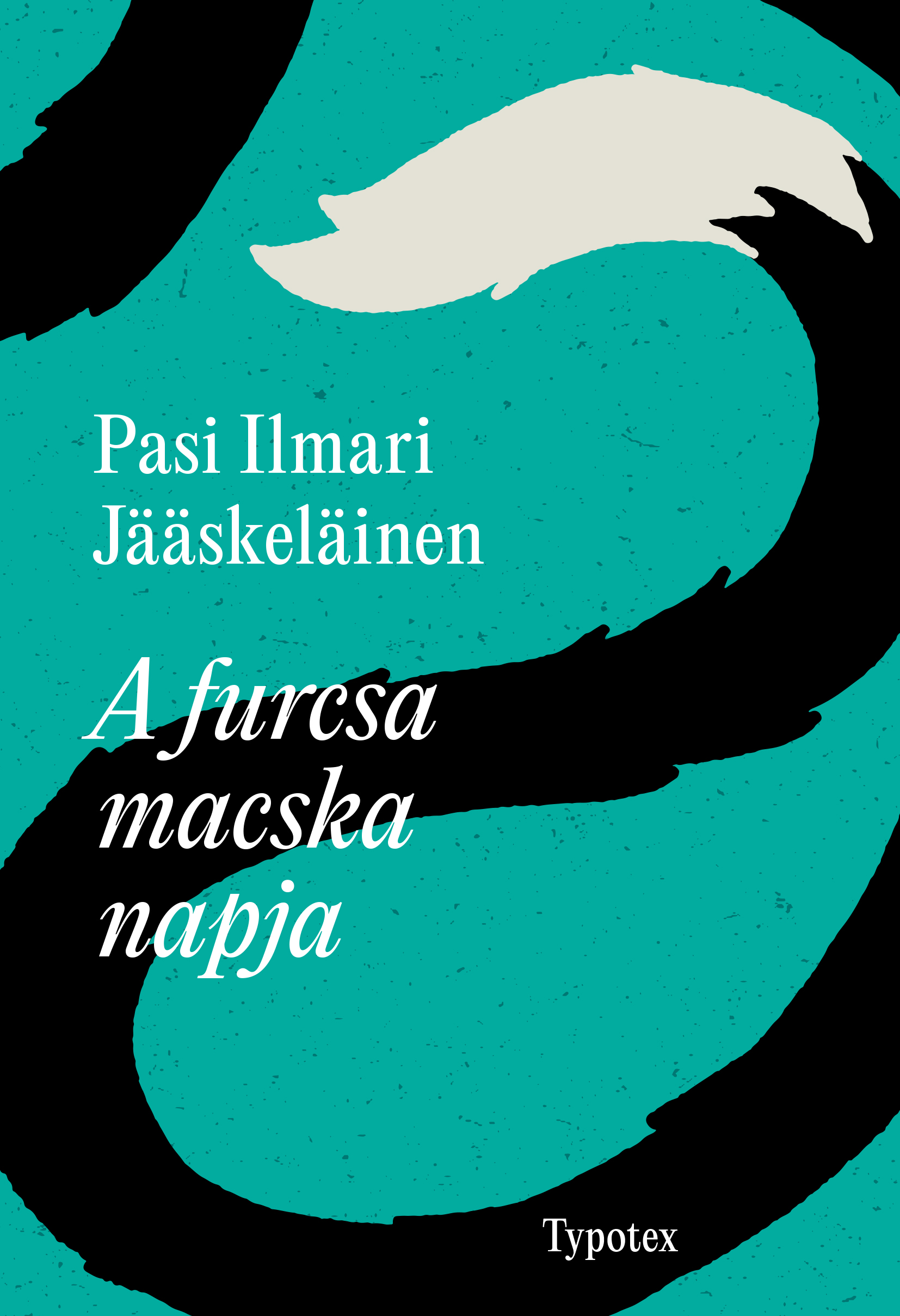 Pasi Ilmari Jääskeläinen - A furcsa macska napja [eKönyv: epub, mobi, pdf]