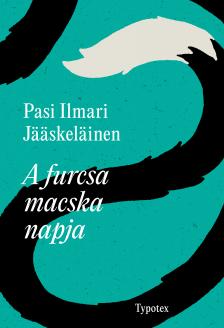 Pasi Ilmari Jääskeläinen - A furcsa macska napja [eKönyv: epub, mobi, pdf]