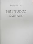 Szenkovits Péter - Meg tudod csinálni (dedikált példány) [antikvár]
