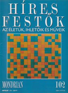 Rose, Stephen (főszerk.) - Híres festők 102 - Mondrian [antikvár]