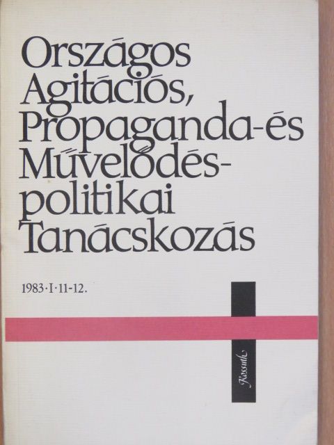 Aczél György - Országos agitációs, propaganda- és művelődéspolitikai tanácskozás [antikvár]