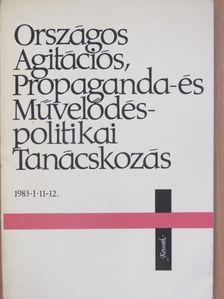 Aczél György - Országos agitációs, propaganda- és művelődéspolitikai tanácskozás [antikvár]