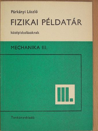 Párkányi László - Fizikai példatár középiskolásoknak III. [antikvár]