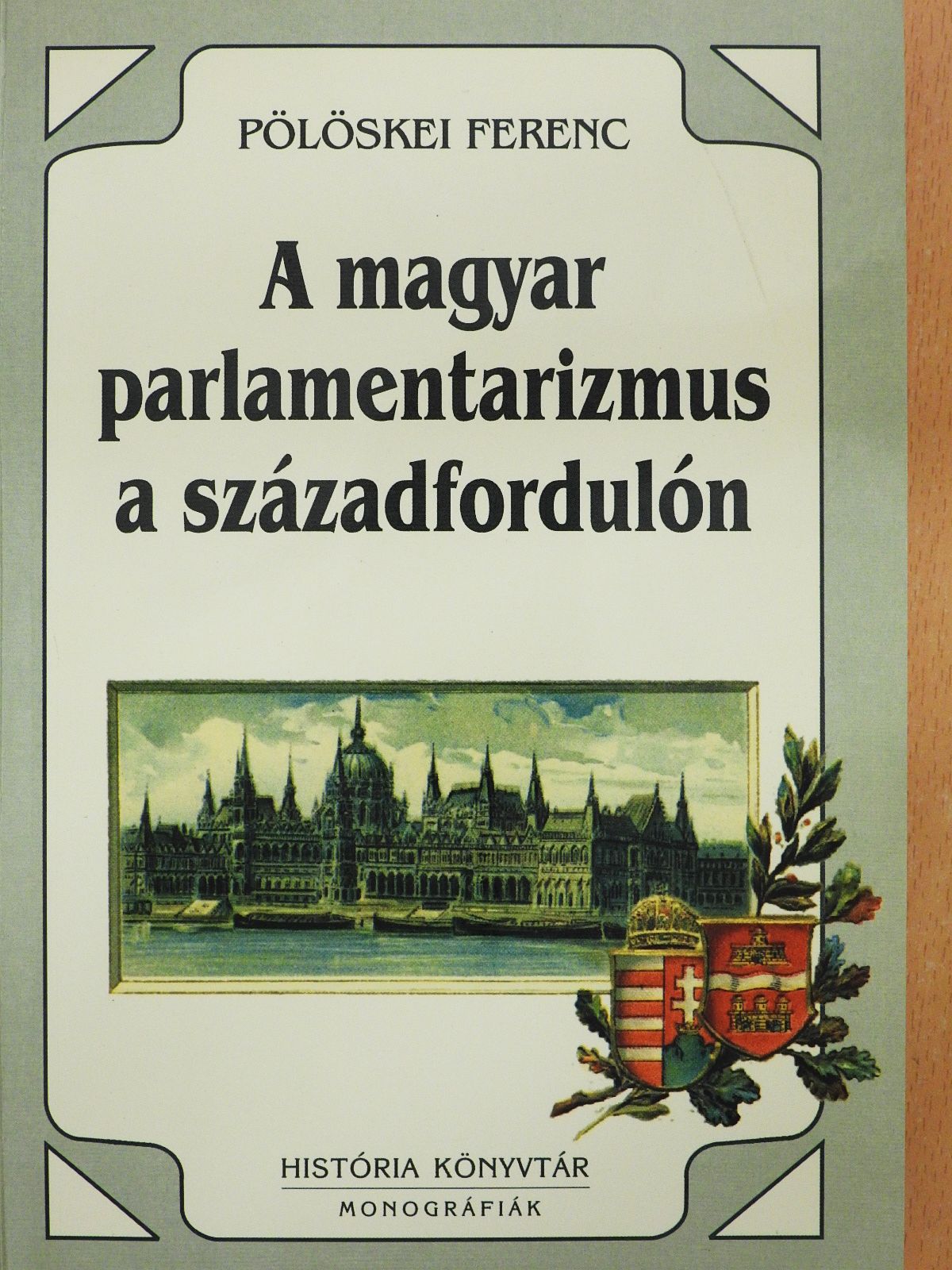 Pölöskei Ferenc - A magyar parlamentarizmus a századfordulón (dedikált példány) [antikvár]